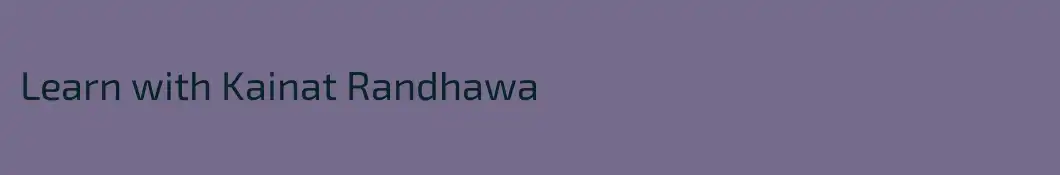 Learn with Kainat Randhawa